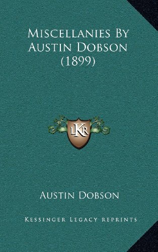 Miscellanies By Austin Dobson (1899) (9781164381051) by Dobson, Austin