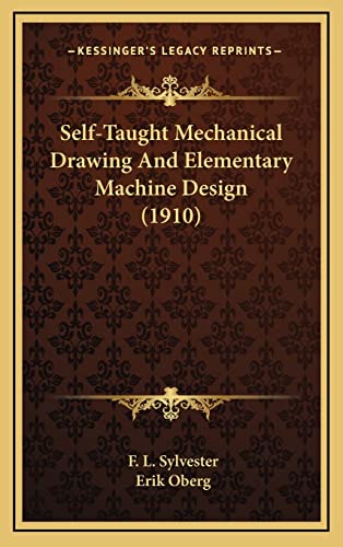 9781164382331: Self-Taught Mechanical Drawing and Elementary Machine Design (1910)