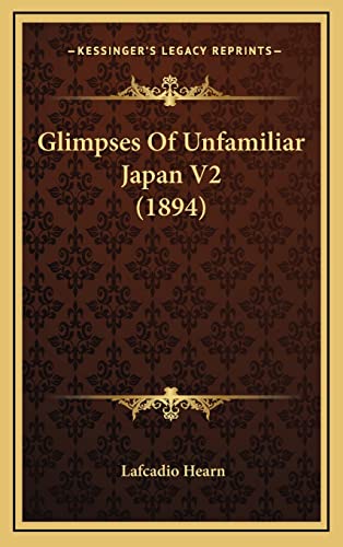 lafcadio hearn glimpses of unfamiliar japan lafcadio hearn glimpses of unfamiliar japan