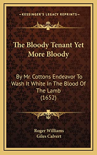 9781164383659: The Bloody Tenant Yet More Bloody: By Mr. Cottons Endeavor To Wash It White In The Blood Of The Lamb (1652)