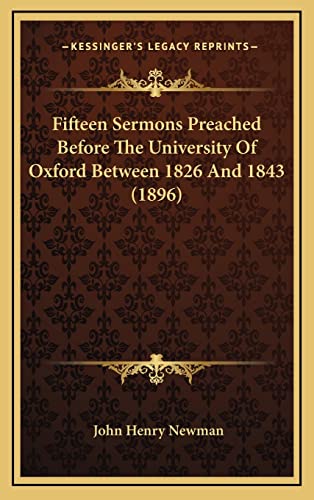 Fifteen Sermons Preached Before The University Of Oxford Between 1826 And 1843 (1896) (9781164384724) by Newman, Cardinal John Henry
