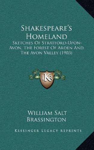 9781164386650: Shakespeare's Homeland: Sketches of Stratford-Upon-Avon, the Forest of Arden and the Avon Valley (1903)