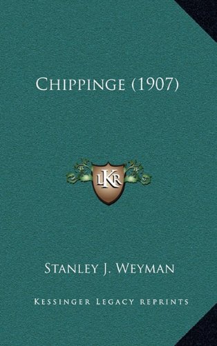 Chippinge (1907) (9781164389309) by Weyman, Stanley J.