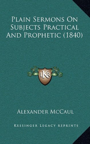 9781164390183: Plain Sermons on Subjects Practical and Prophetic (1840)