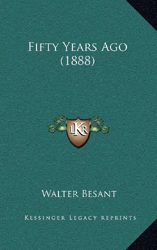 Fifty Years Ago (1888) (9781164392293) by Besant, Walter