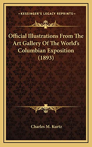 9781164392323: Official Illustrations From The Art Gallery Of The World's Columbian Exposition (1893)