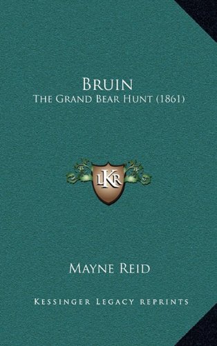 Bruin: The Grand Bear Hunt (1861) (9781164396314) by Reid, Mayne