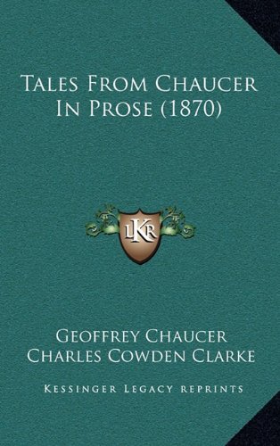 9781164397991: Tales from Chaucer in Prose (1870)