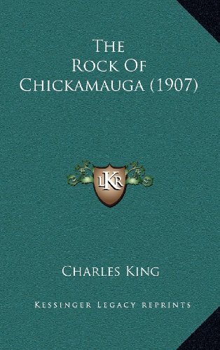 The Rock of Chickamauga (1907) (9781164404071) by King, Charles