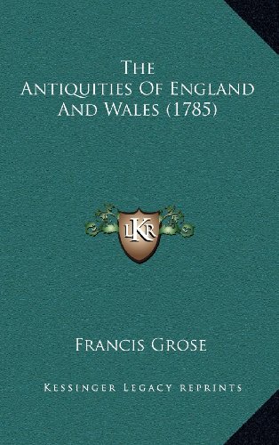 The Antiquities Of England And Wales (1785) (9781164404460) by Grose, Francis