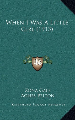 When I Was A Little Girl (1913) (9781164406792) by Gale, Zona