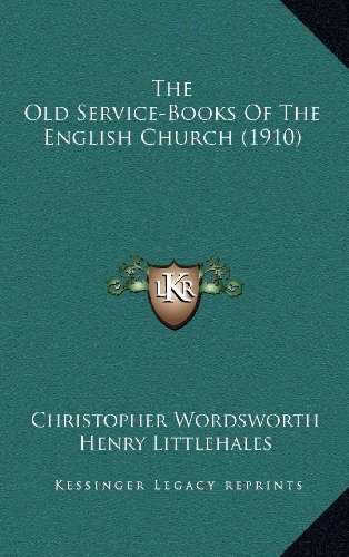 The Old Service-Books Of The English Church (1910) (9781164407348) by Wordsworth, Christopher; Littlehales, Henry