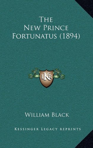 The New Prince Fortunatus (1894) (9781164408987) by Black, William