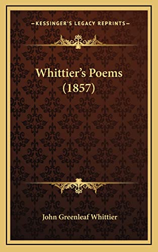 Whittier's Poems (1857) (9781164408994) by Whittier, John Greenleaf