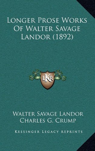 Longer Prose Works Of Walter Savage Landor (1892) (9781164409199) by Landor, Walter Savage