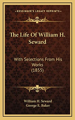 9781164413080: The Life of William H. Seward: With Selections from His Works (1855)