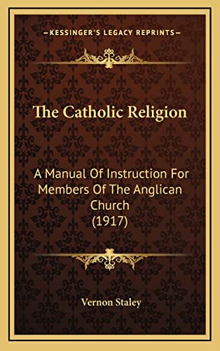 9781164416982: The Catholic Religion: A Manual of Instruction for Members of the Anglican Church (1917)