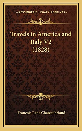 Travels in America and Italy V2 (1828) (9781164417392) by Chateaubriand, Francois Rene