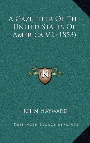 A Gazetteer Of The United States Of America V2 (1853) (9781164418818) by Hayward, John