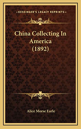 9781164421153: China Collecting In America (1892)