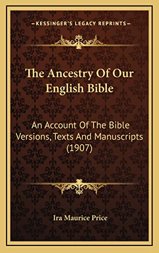 9781164421238: The Ancestry Of Our English Bible: An Account Of The Bible Versions, Texts And Manuscripts (1907)