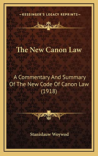 9781164423669: The New Canon Law: A Commentary And Summary Of The New Code Of Canon Law (1918)