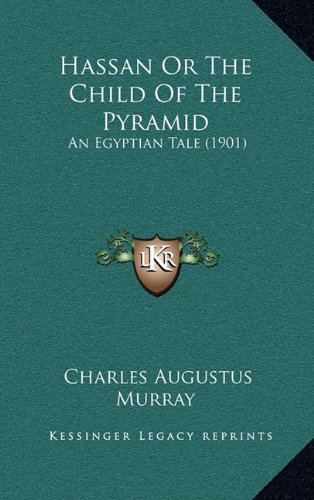 Hassan Or The Child Of The Pyramid: An Egyptian Tale (1901) (9781164424901) by Murray, Charles Augustus