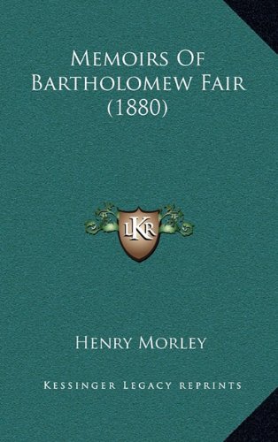 Memoirs Of Bartholomew Fair (1880) (9781164424987) by Morley, Henry