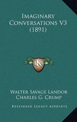 Imaginary Conversations V3 (1891) (9781164425502) by Landor, Walter Savage