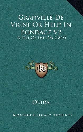 Granville De Vigne Or Held In Bondage V2: A Tale Of The Day (1867) (9781164426561) by Ouida