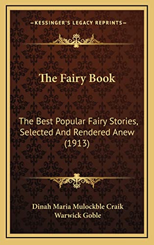 Stock image for The Fairy Book: The Best Popular Fairy Stories, Selected and Rendered Anew (1913) for sale by THE SAINT BOOKSTORE