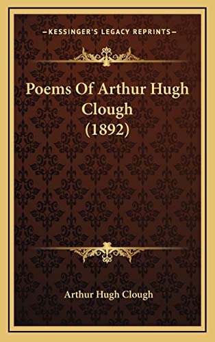 Poems Of Arthur Hugh Clough (1892) (9781164431824) by Clough, Arthur Hugh