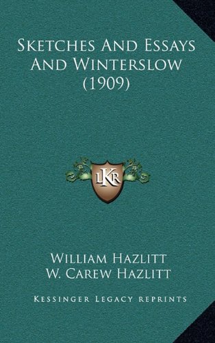 Sketches And Essays And Winterslow (1909) (9781164432913) by Hazlitt, William