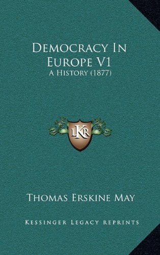 Democracy In Europe V1: A History (1877) (9781164433255) by May, Thomas Erskine