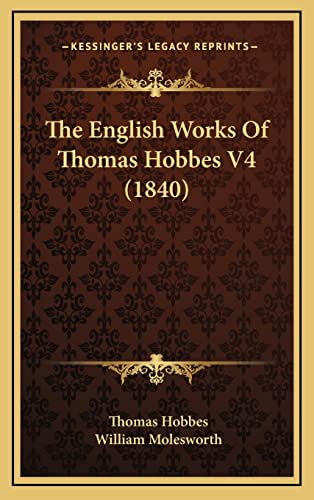 9781164433866: The English Works Of Thomas Hobbes V4 (1840)