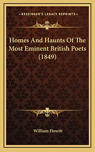 Homes And Haunts Of The Most Eminent British Poets (1849) (9781164435440) by Howitt, William