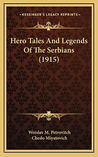9781164436881: Hero Tales And Legends Of The Serbians (1915)