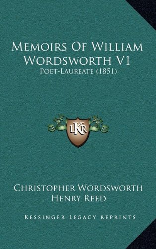 Memoirs Of William Wordsworth V1: Poet-Laureate (1851) (9781164437123) by Wordsworth, Christopher