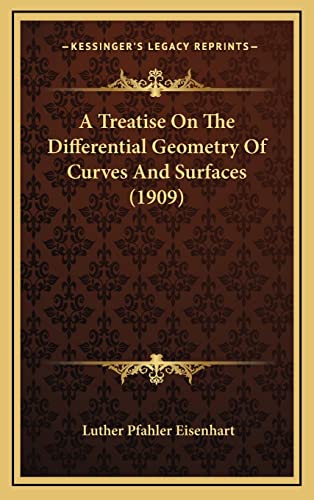 9781164437611: A Treatise on the Differential Geometry of Curves and Surfaces (1909)