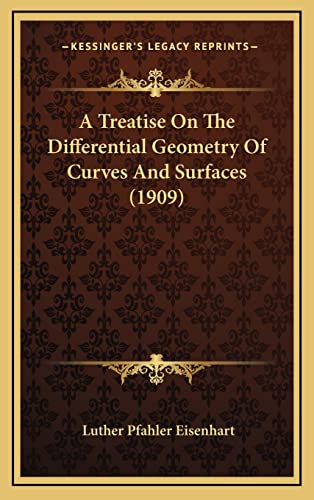 9781164437611: A Treatise On The Differential Geometry Of Curves And Surfaces (1909)