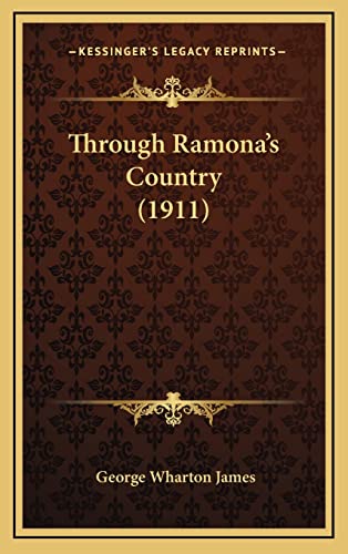 Through Ramona's Country (1911) (9781164437642) by James, George Wharton