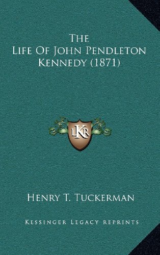 9781164439615: The Life of John Pendleton Kennedy (1871)