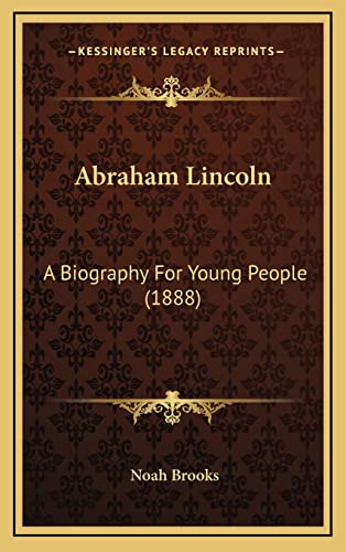 9781164440703: Abraham Lincoln: A Biography For Young People (1888)