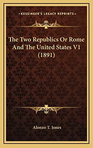 9781164441793: The Two Republics Or Rome And The United States V1 (1891)