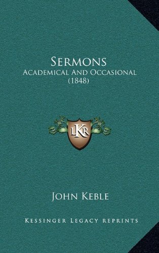 Sermons: Academical And Occasional (1848) (9781164443186) by Keble, John