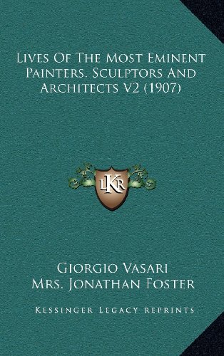 Lives Of The Most Eminent Painters, Sculptors And Architects V2 (1907) (9781164445357) by Vasari, Giorgio