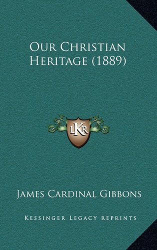 9781164451181: Our Christian Heritage (1889)