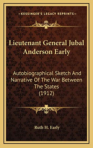 Stock image for Lieutenant General Jubal Anderson Early: Autobiographical Sketch and Narrative of the War Between the States (1912) for sale by THE SAINT BOOKSTORE