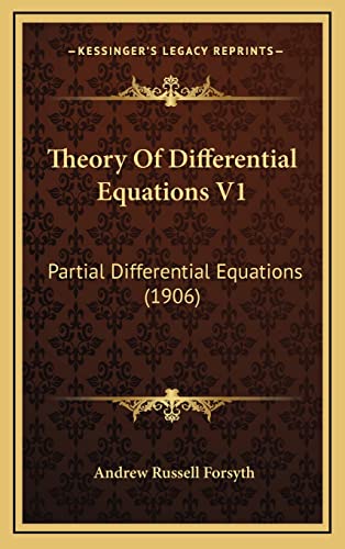 Theory Of Differential Equations V1: Partial Differential Equations (1906) (9781164453369) by Forsyth, Andrew Russell