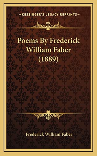 Poems By Frederick William Faber (1889) (9781164458968) by Faber, Frederick William